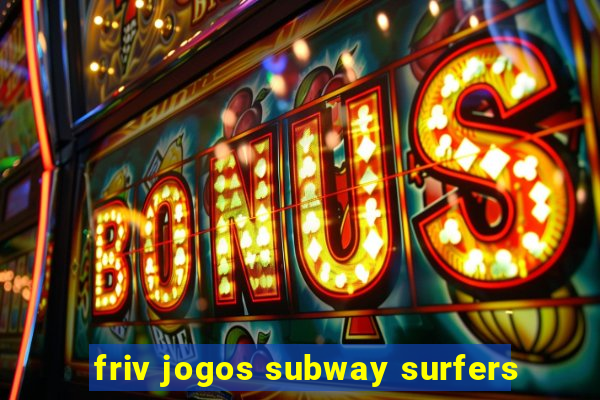 friv jogos subway surfers